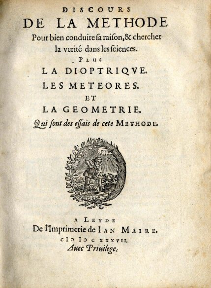 Primera edición del Discurso del método (Leiden, 1637). Era el prólogo de tres ensayos que aplicaban el método: la Dióptrica, los Meteoros y la Geometría.